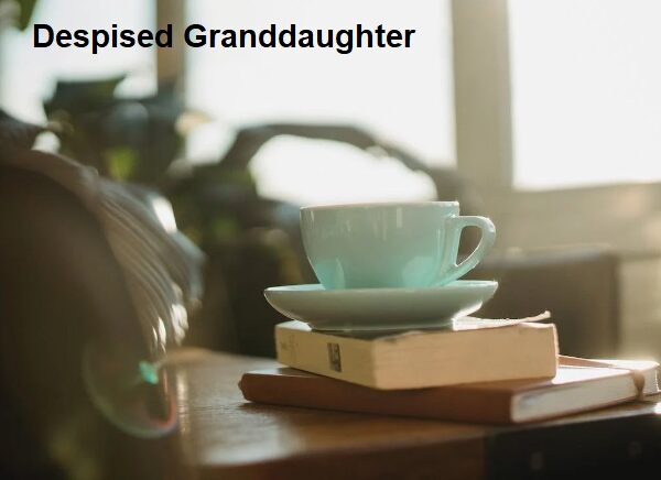 Despised Granddaughter