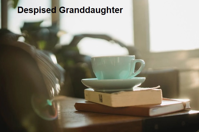Despised Granddaughter